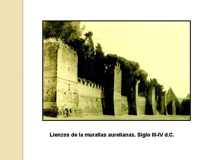 Lienzos de la murallas aurelianas. Siglo III-IV d. C. 