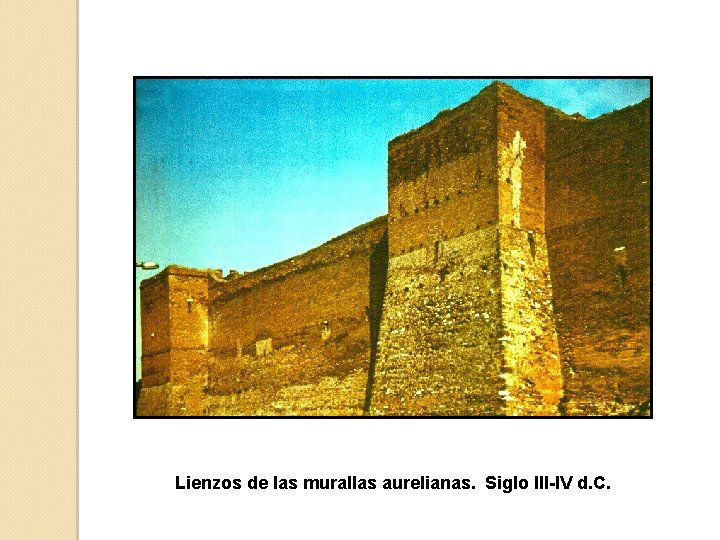 Lienzos de las murallas aurelianas. Siglo III-IV d. C. 