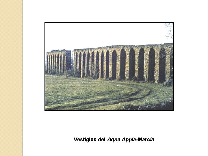 Vestigios del Aqua Appia-Marcia 