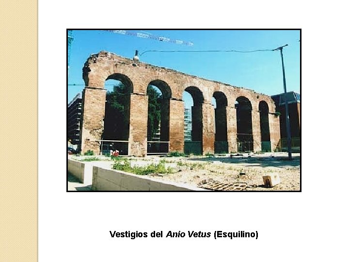 Vestigios del Anio Vetus (Esquilino) 