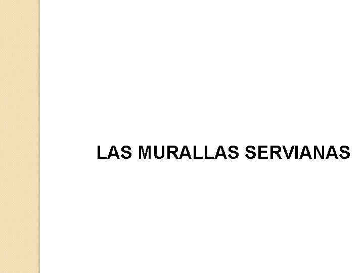LAS MURALLAS SERVIANAS 