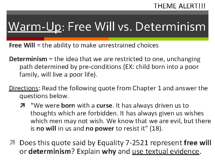 THEME ALERT!!! Warm-Up: Free Will vs. Determinism Free Will = the ability to make