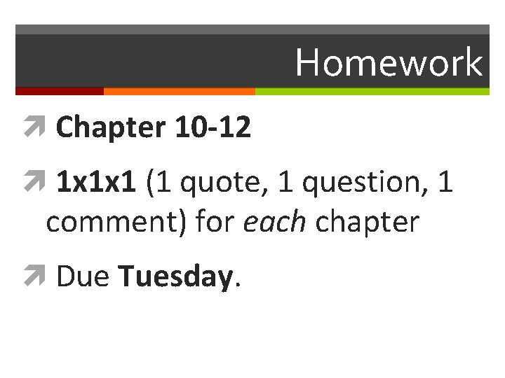 Homework Chapter 10 -12 1 x 1 x 1 (1 quote, 1 question, 1