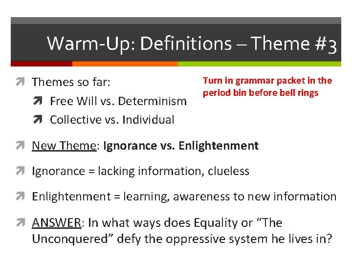 Warm-Up: Definitions – Theme #3 Themes so far: Free Will vs. Determinism Turn in