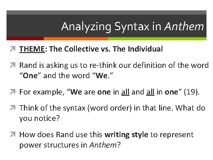 Analyzing Syntax in Anthem THEME: The Collective vs. The Individual Rand is asking us