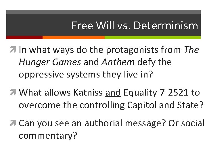 Free Will vs. Determinism In what ways do the protagonists from The Hunger Games