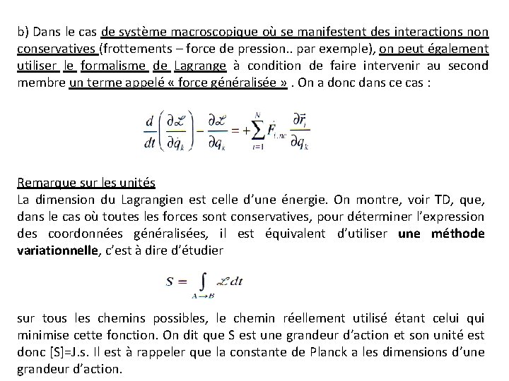 b) Dans le cas de système macroscopique où se manifestent des interactions non conservatives