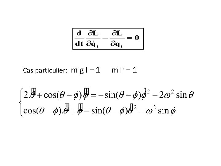 Cas particulier: m g l = 1 m l 2 = 1 