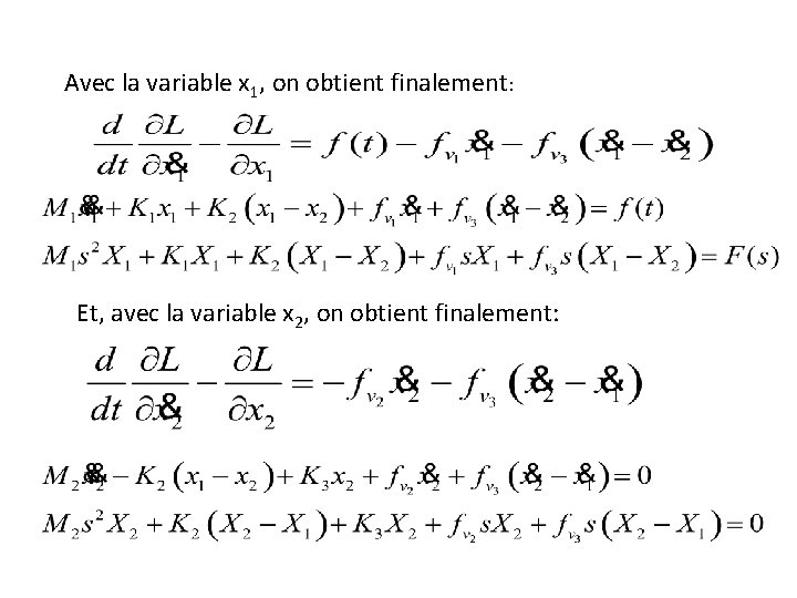 Avec la variable x 1, on obtient finalement: Et, avec la variable x 2,