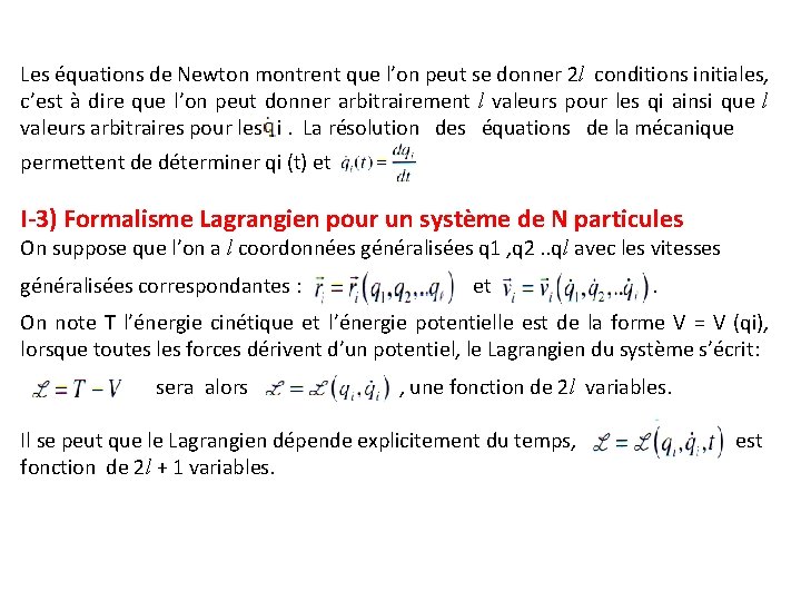 Les équations de Newton montrent que l’on peut se donner 2 l conditions initiales,