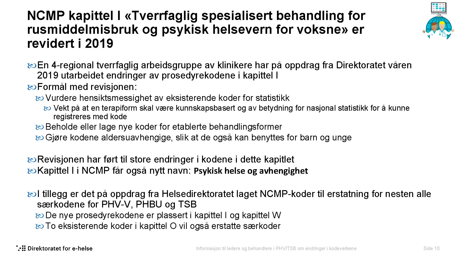 NCMP kapittel I «Tverrfaglig spesialisert behandling for rusmiddelmisbruk og psykisk helsevern for voksne» er