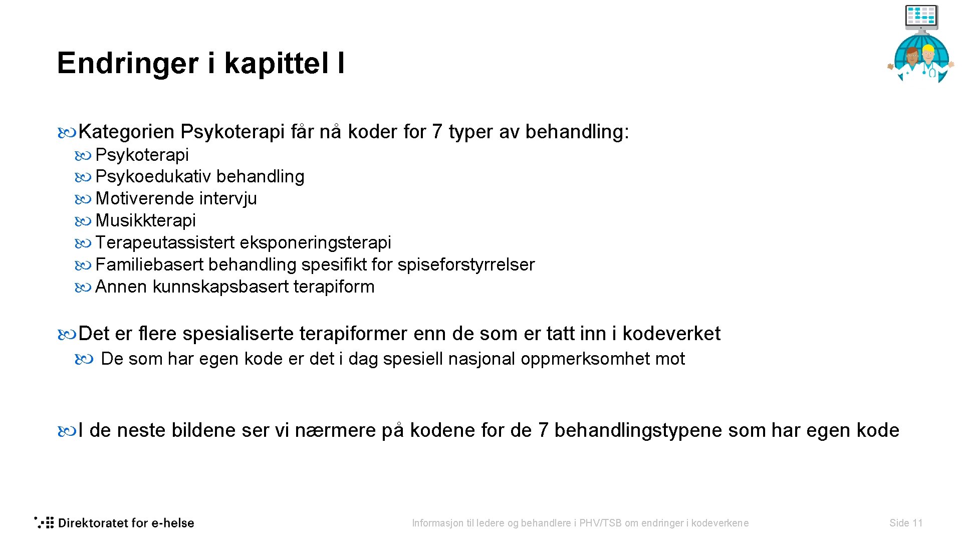 Endringer i kapittel I Kategorien Psykoterapi får nå koder for 7 typer av behandling: