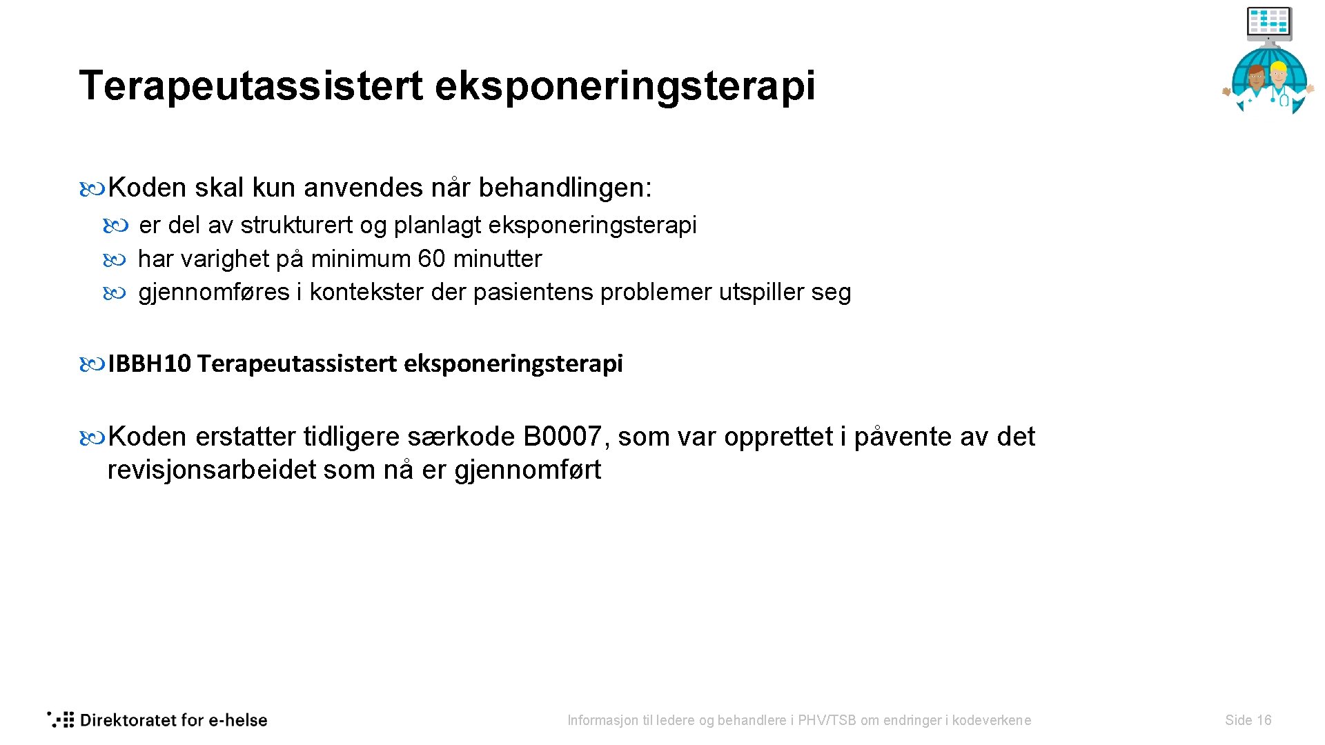 Terapeutassistert eksponeringsterapi Koden skal kun anvendes når behandlingen: er del av strukturert og planlagt