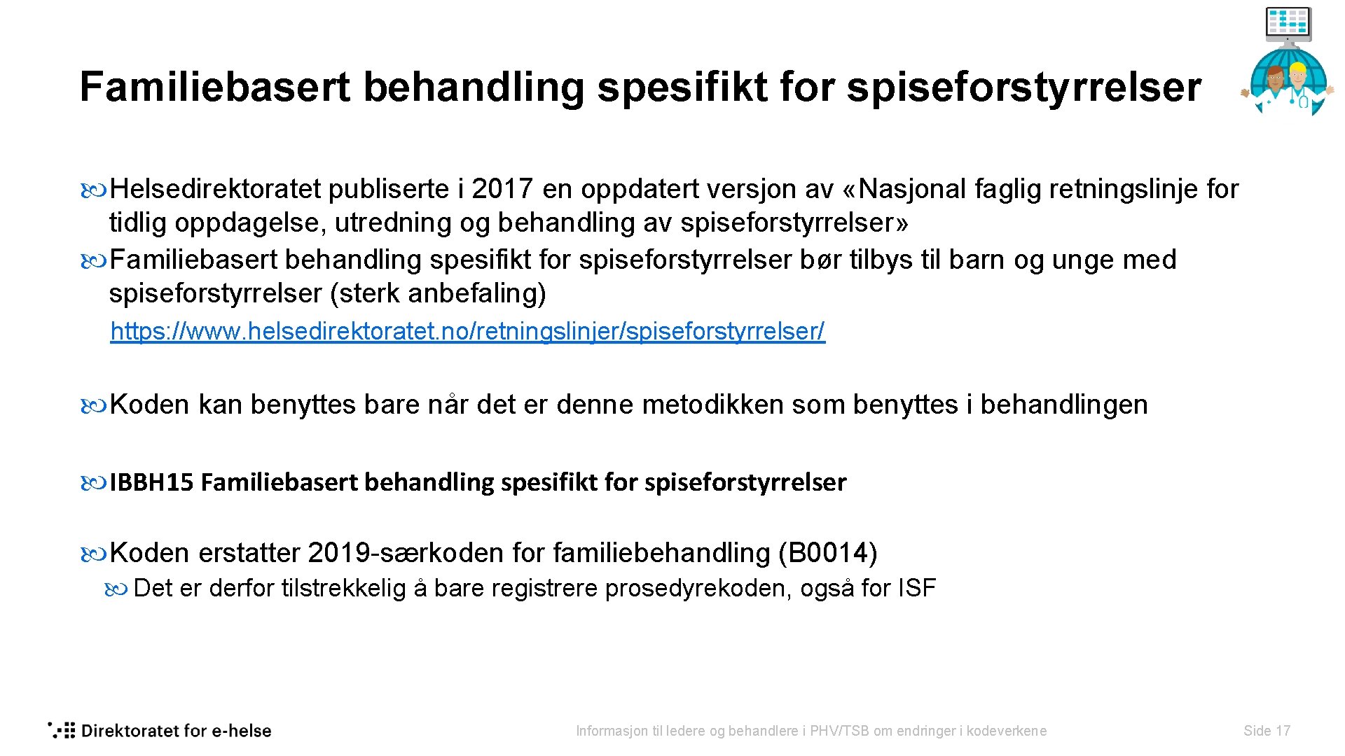 Familiebasert behandling spesifikt for spiseforstyrrelser Helsedirektoratet publiserte i 2017 en oppdatert versjon av «Nasjonal