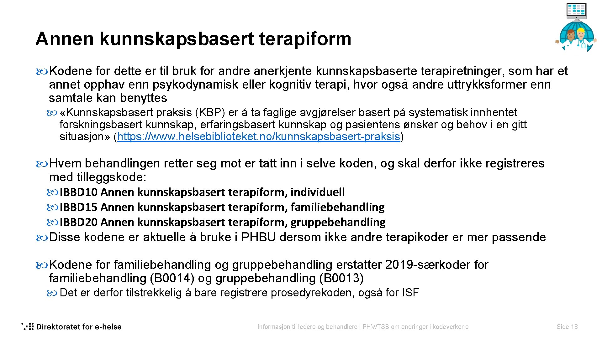 Annen kunnskapsbasert terapiform Kodene for dette er til bruk for andre anerkjente kunnskapsbaserte terapiretninger,