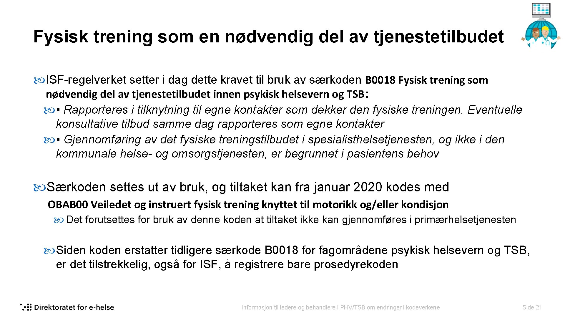 Fysisk trening som en nødvendig del av tjenestetilbudet ISF-regelverket setter i dag dette kravet