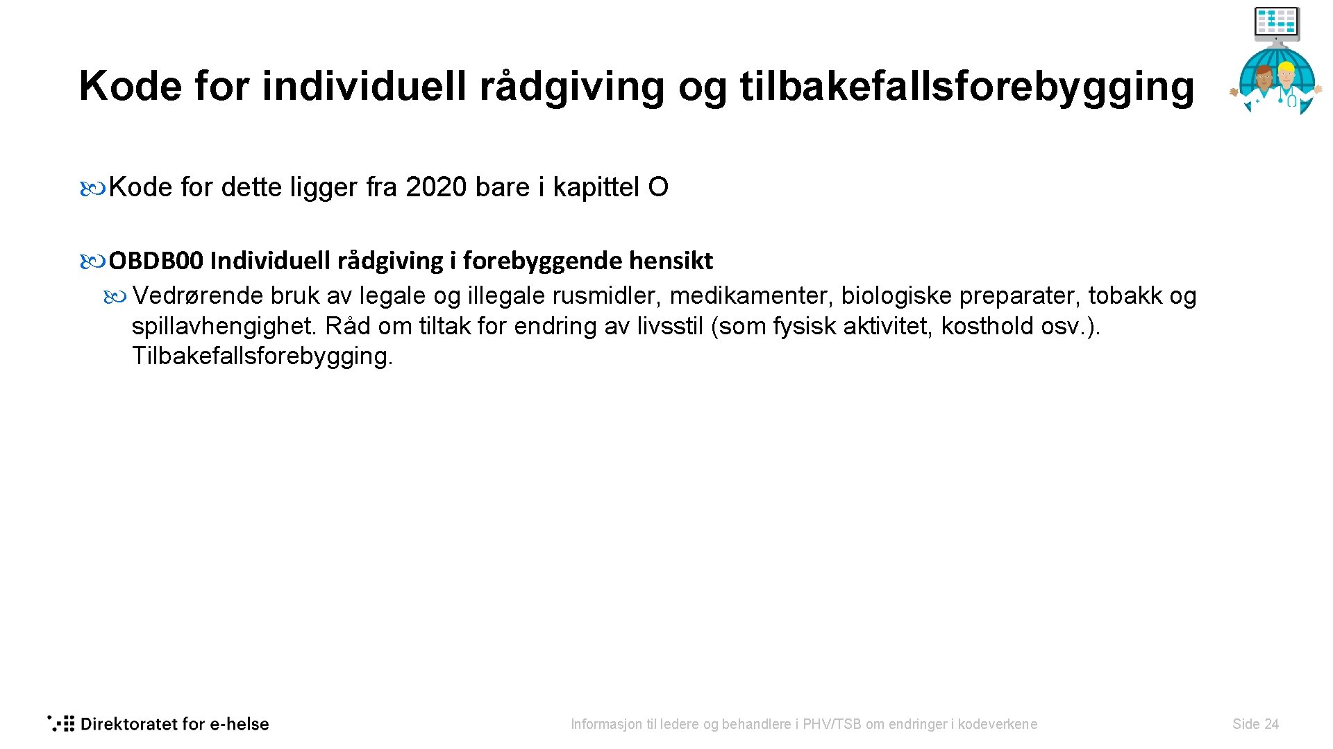 Kode for individuell rådgiving og tilbakefallsforebygging Kode for dette ligger fra 2020 bare i