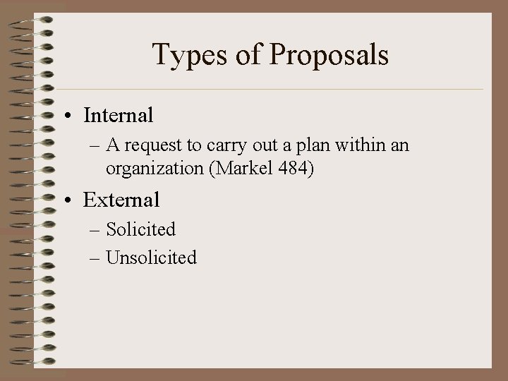 Types of Proposals • Internal – A request to carry out a plan within