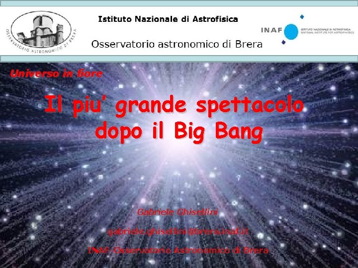 Istituto Nazionale di Astrofisica Osservatorio astronomico di Brera Universo in fiore Il piu’ grande