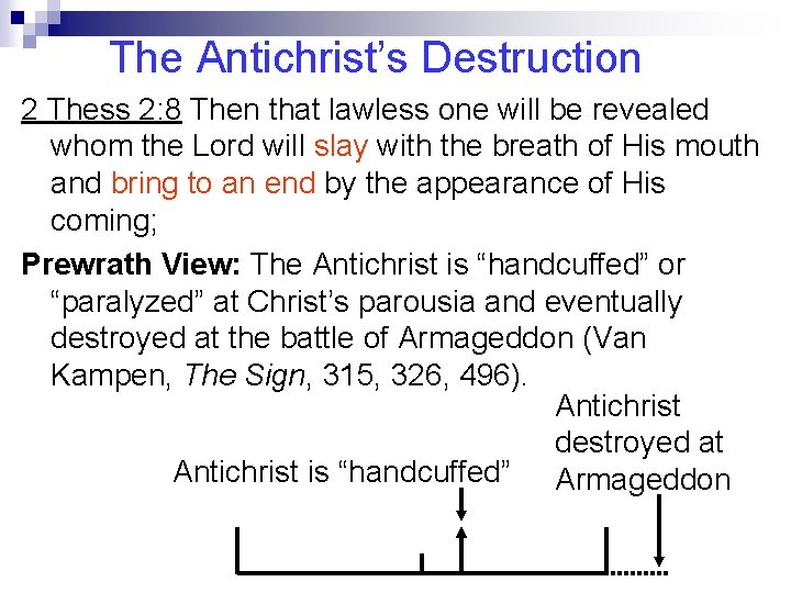 The Antichrist’s Destruction 2 Thess 2: 8 Then that lawless one will be revealed