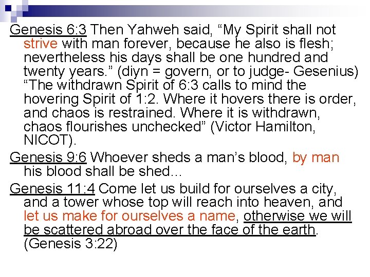 Genesis 6: 3 Then Yahweh said, “My Spirit shall not strive with man forever,