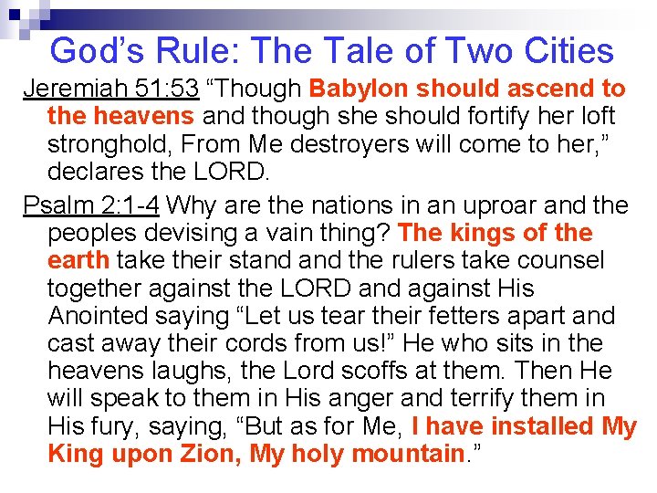 God’s Rule: The Tale of Two Cities Jeremiah 51: 53 “Though Babylon should ascend