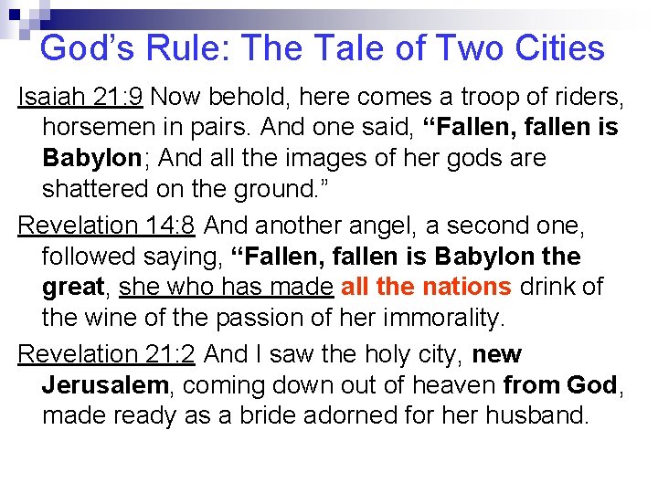 God’s Rule: The Tale of Two Cities Isaiah 21: 9 Now behold, here comes