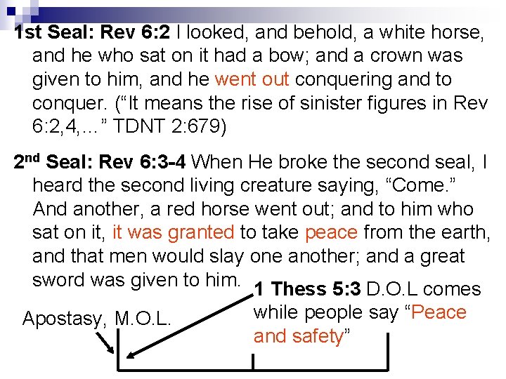 1 st Seal: Rev 6: 2 I looked, and behold, a white horse, and