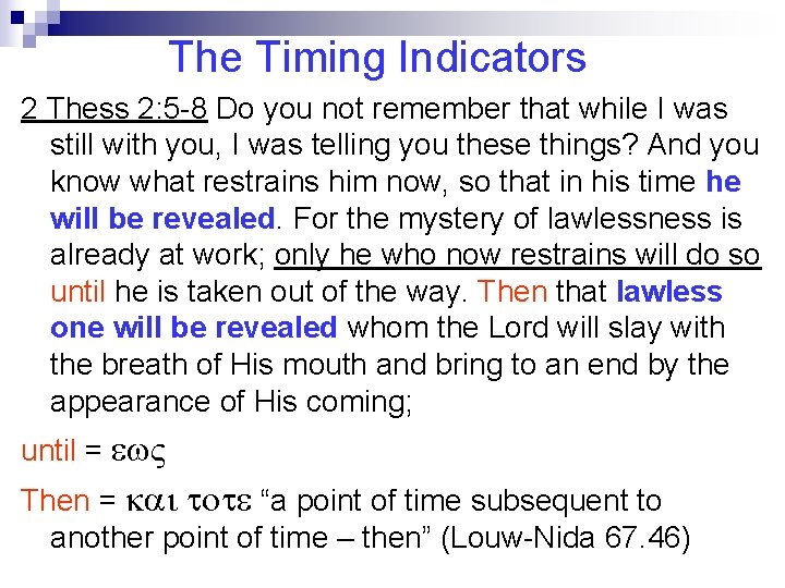 The Timing Indicators 2 Thess 2: 5 -8 Do you not remember that while