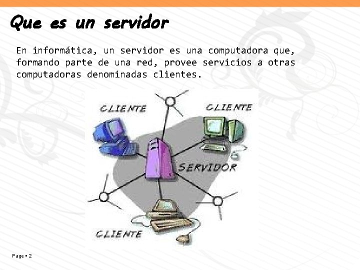 Que es un servidor En informática, un servidor es una computadora que, formando parte