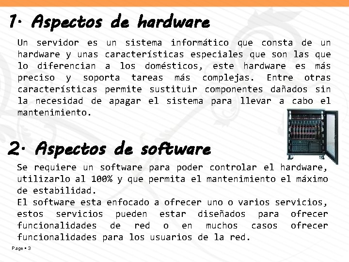 1. Aspectos de hardware Un servidor es un sistema informático que consta de un