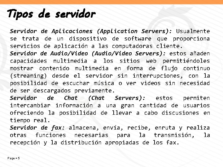 Tipos de servidor Servidor de Aplicaciones (Application Servers): Usualmente se trata de un dispositivo