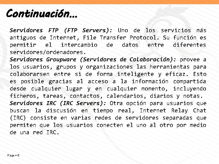 Continuación… Servidores FTP (FTP Servers): Uno de los servicios más antiguos de Internet, File