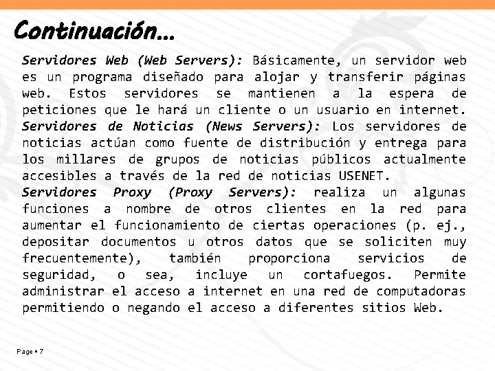 Continuación… Servidores Web (Web Servers): Básicamente, un servidor web es un programa diseñado para