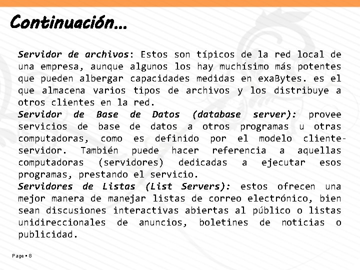 Continuación… Servidor de archivos: Estos son típicos de la red local de una empresa,