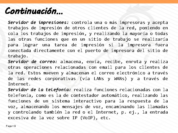 Continuación… Servidor de impresiones: controla una o más impresoras y acepta trabajos de impresión