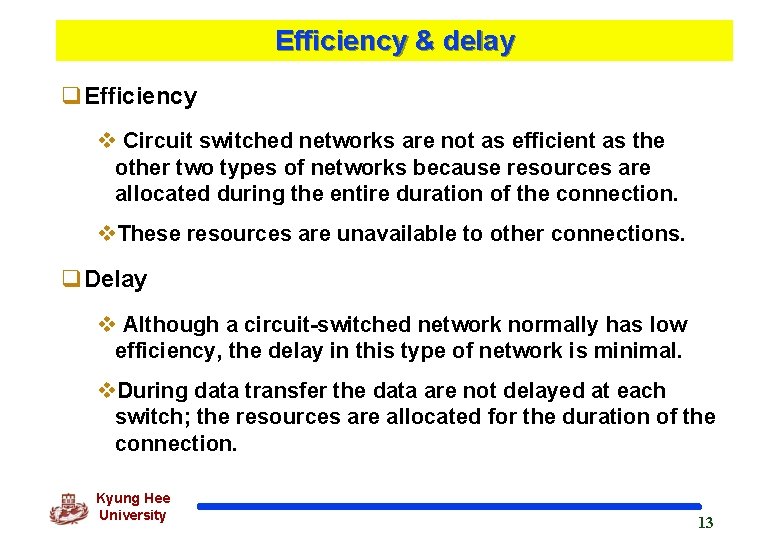 Efficiency & delay q. Efficiency v Circuit switched networks are not as efficient as