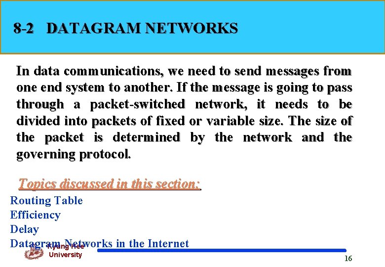 8 -2 DATAGRAM NETWORKS In data communications, we need to send messages from one