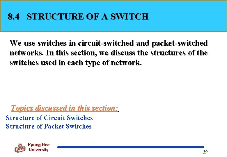 8. 4 STRUCTURE OF A SWITCH We use switches in circuit-switched and packet-switched networks.