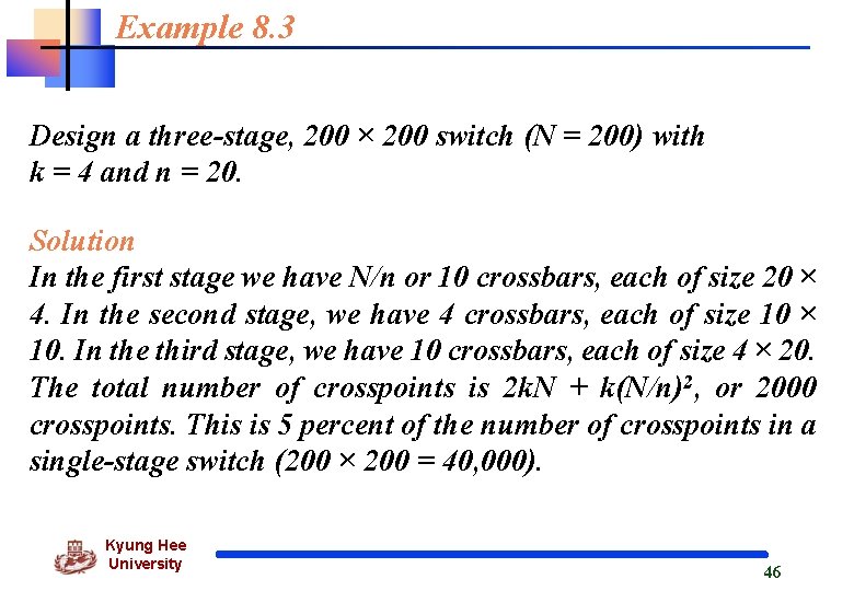 Example 8. 3 Design a three-stage, 200 × 200 switch (N = 200) with