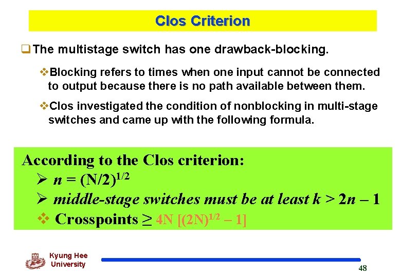 Clos Criterion q. The multistage switch has one drawback-blocking. v. Blocking refers to times