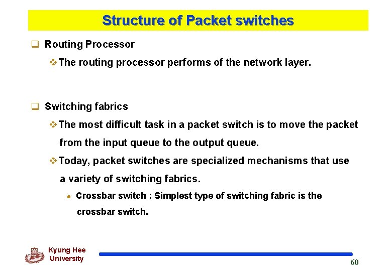 Structure of Packet switches q Routing Processor v. The routing processor performs of the