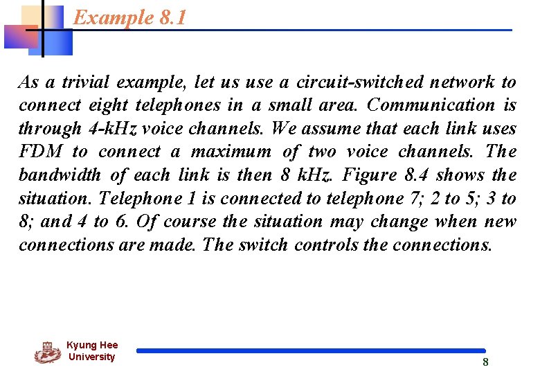 Example 8. 1 As a trivial example, let us use a circuit-switched network to