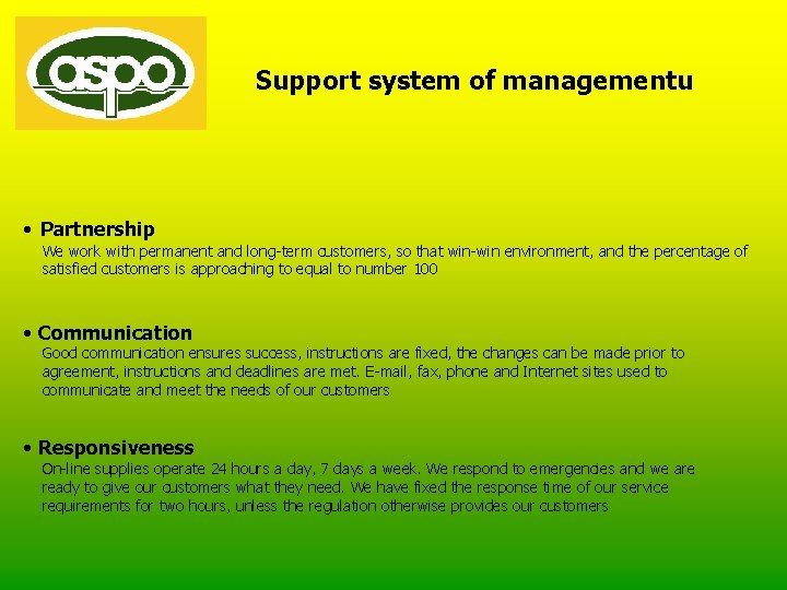 Support system of managementu • Partnership We work with permanent and long-term customers, so