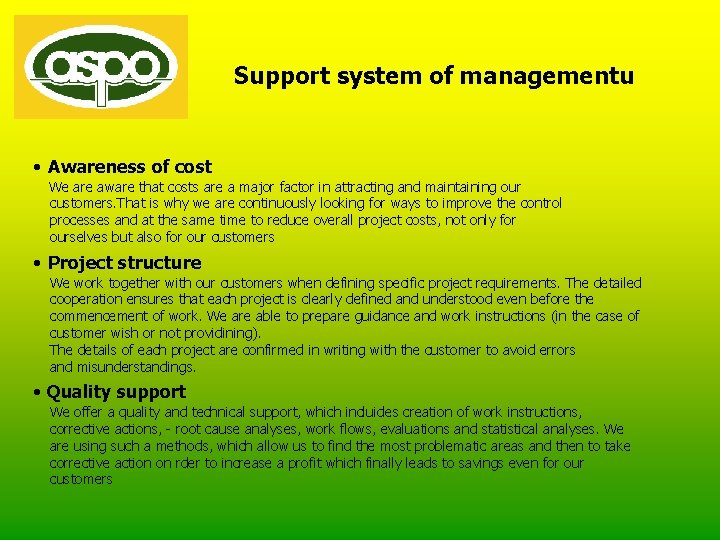 Support system of managementu • Awareness of cost We are aware that costs are