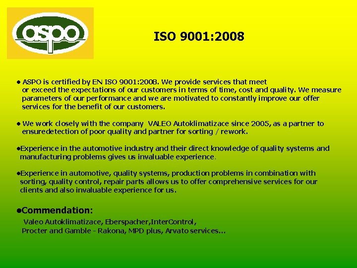 ISO 9001: 2008 • ASPO is certified by EN ISO 9001: 2008. We provide