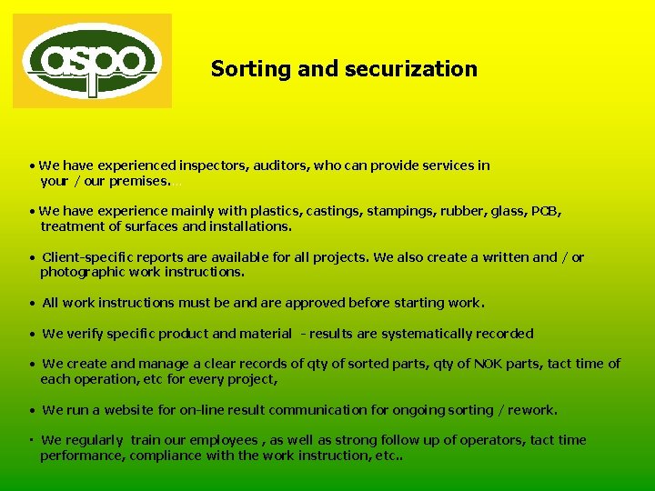 Sorting and securization • We have experienced inspectors, auditors, who can provide services in