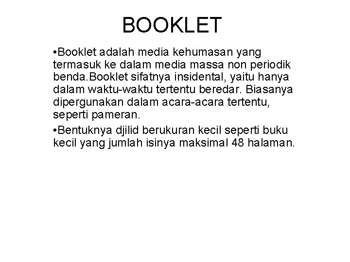 BOOKLET • Booklet adalah media kehumasan yang termasuk ke dalam media massa non periodik