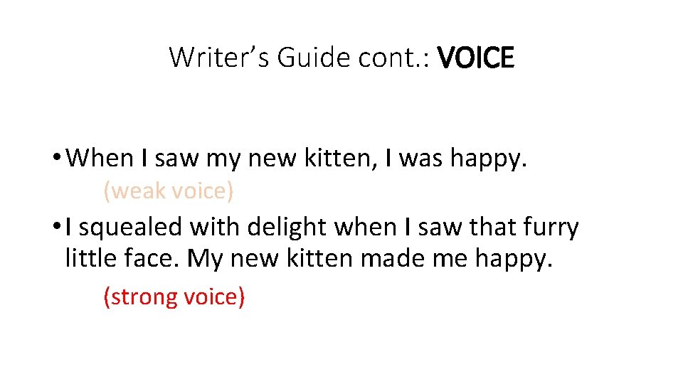 Writer’s Guide cont. : VOICE • When I saw my new kitten, I was