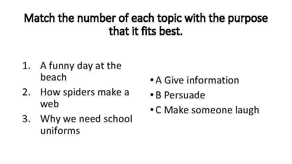 Match the number of each topic with the purpose that it fits best. 1.